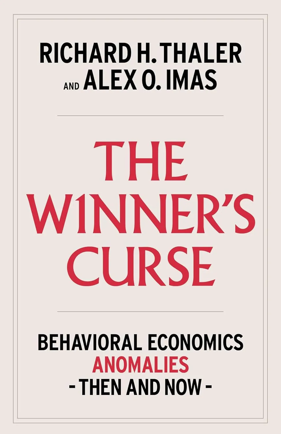The Winner's Curse: Paradoxes and Anomalies of Economic Life