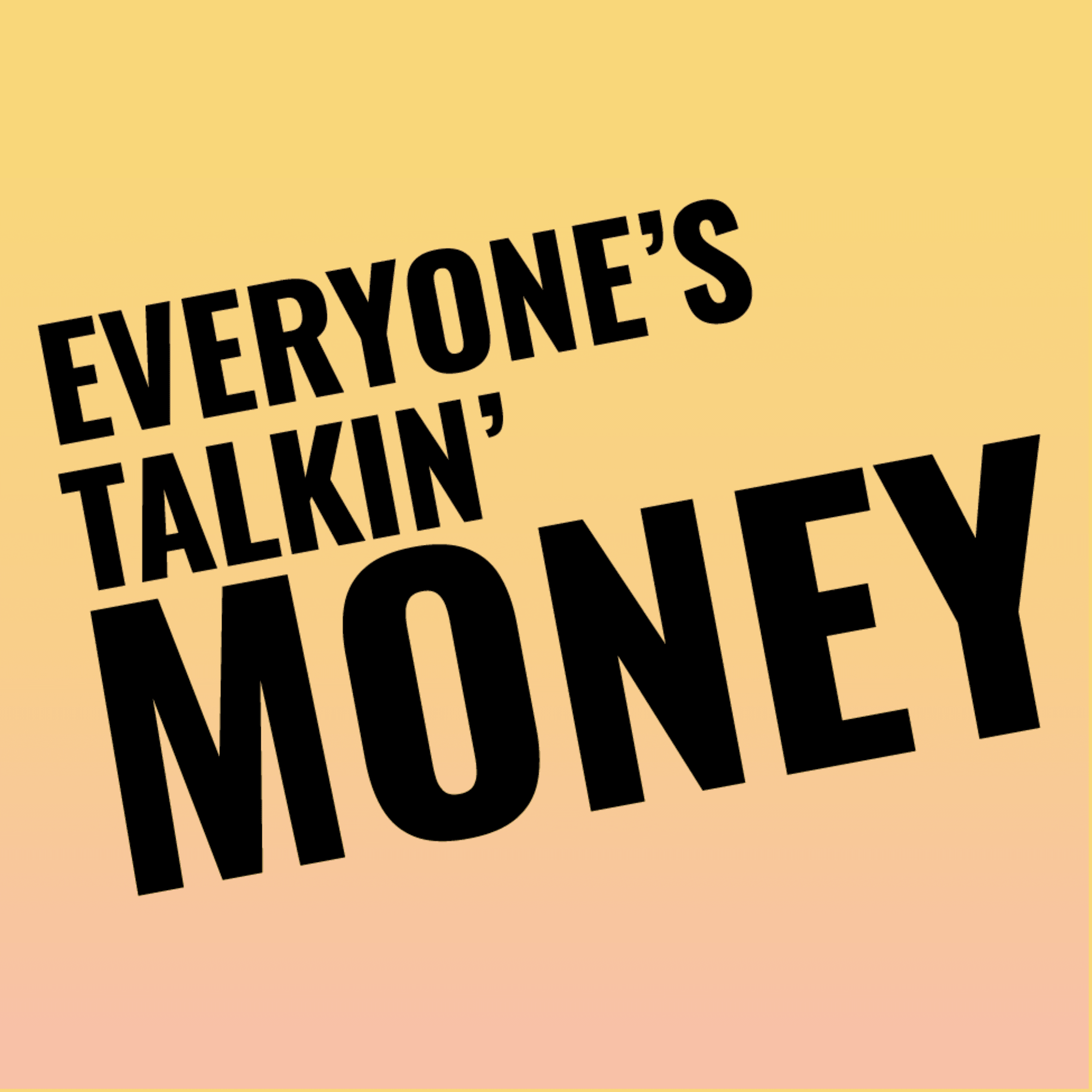 Everyone's Talkin' Money